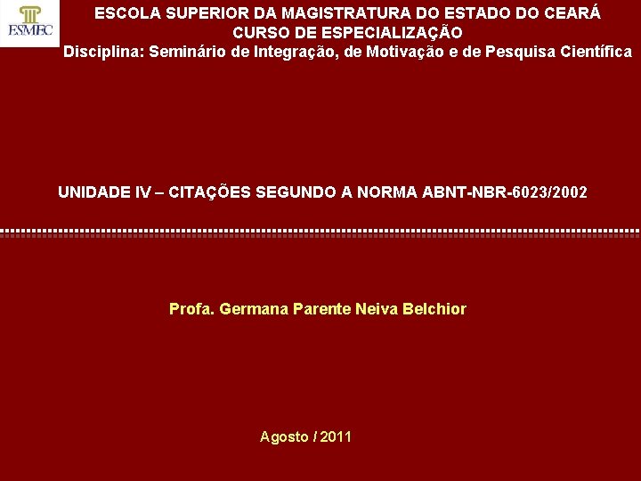 ESCOLA SUPERIOR DA MAGISTRATURA DO ESTADO DO CEARÁ CURSO DE ESPECIALIZAÇÃO Disciplina: Seminário de