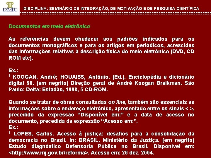 DISCIPLINA: SEMINÁRIO DE INTEGRAÇÃO, DE MOTIVAÇÃO E DE PESQUISA CIENTÍFICA Documentos em meio eletrônico