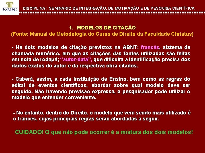 DISCIPLINA: SEMINÁRIO DE INTEGRAÇÃO, DE MOTIVAÇÃO E DE PESQUISA CIENTÍFICA 1. MODELOS DE CITAÇÃO