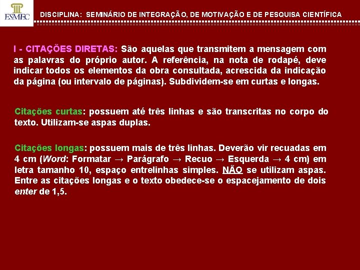 DISCIPLINA: SEMINÁRIO DE INTEGRAÇÃO, DE MOTIVAÇÃO E DE PESQUISA CIENTÍFICA I - CITAÇÕES DIRETAS: