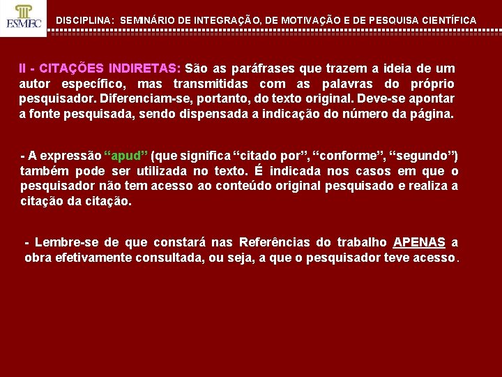 DISCIPLINA: SEMINÁRIO DE INTEGRAÇÃO, DE MOTIVAÇÃO E DE PESQUISA CIENTÍFICA II - CITAÇÕES INDIRETAS: