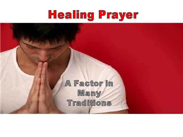 Healing Prayer A Factor in Many Traditions 