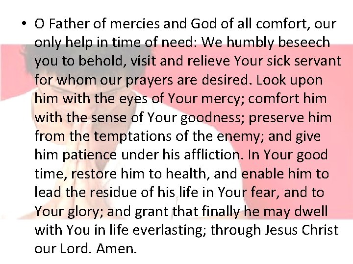  • O Father of mercies and God of all comfort, our only help