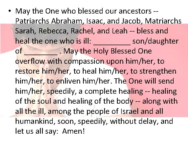  • May the One who blessed our ancestors -- Patriarchs Abraham, Isaac, and