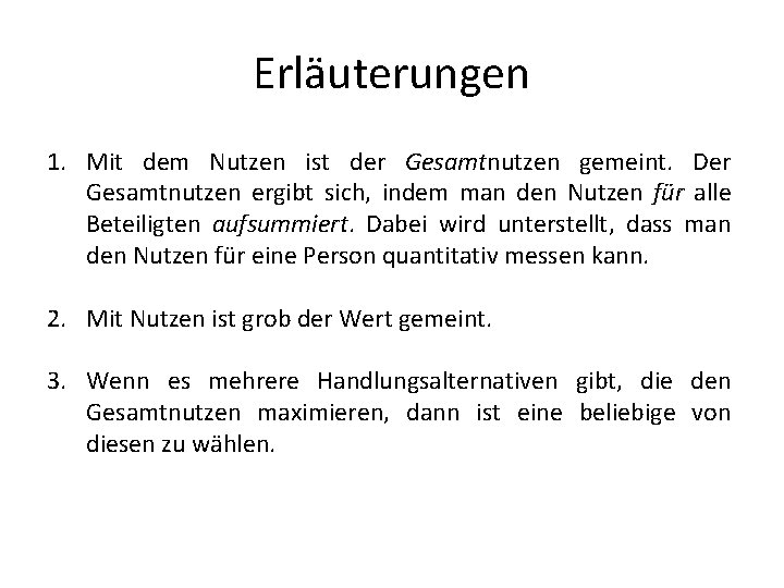Erläuterungen 1. Mit dem Nutzen ist der Gesamtnutzen gemeint. Der Gesamtnutzen ergibt sich, indem