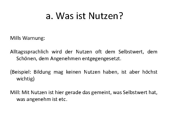 a. Was ist Nutzen? Mills Warnung: Alltagssprachlich wird der Nutzen oft dem Selbstwert, dem