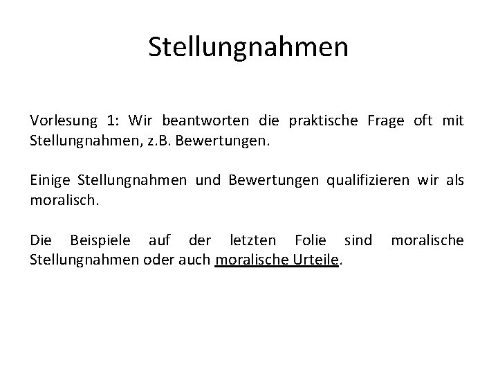 Stellungnahmen Vorlesung 1: Wir beantworten die praktische Frage oft mit Stellungnahmen, z. B. Bewertungen.