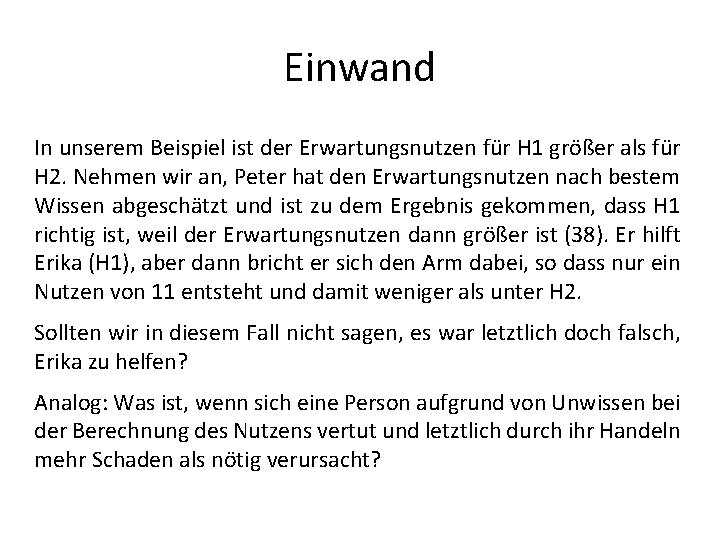 Einwand In unserem Beispiel ist der Erwartungsnutzen für H 1 größer als für H