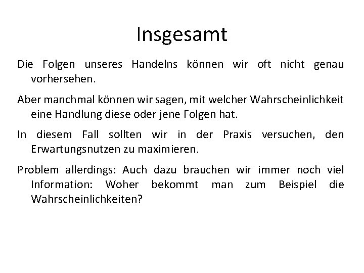 Insgesamt Die Folgen unseres Handelns können wir oft nicht genau vorhersehen. Aber manchmal können
