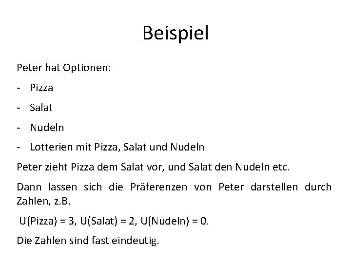 Beispiel Peter hat Optionen: - Pizza - Salat - Nudeln - Lotterien mit Pizza,