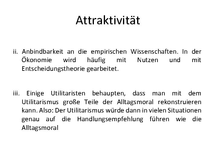 Attraktivität ii. Anbindbarkeit an die empirischen Wissenschaften. In der Ökonomie wird häufig mit Nutzen