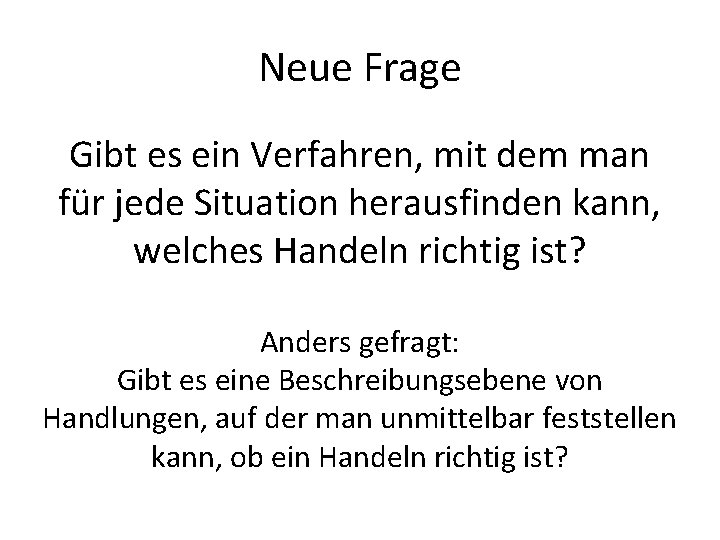 Neue Frage Gibt es ein Verfahren, mit dem man für jede Situation herausfinden kann,