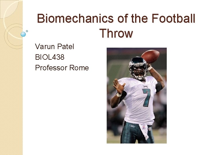 Biomechanics of the Football Throw Varun Patel BIOL 438 Professor Rome 