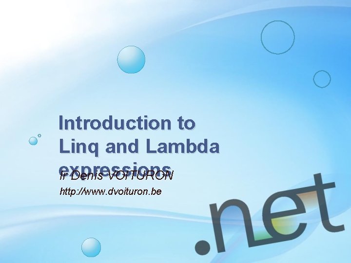 Introduction to Linq and Lambda expressions Ir Denis VOITURON http: //www. dvoituron. be 