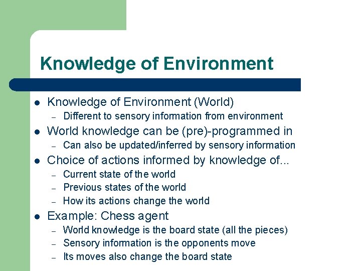 Knowledge of Environment l Knowledge of Environment (World) – l World knowledge can be