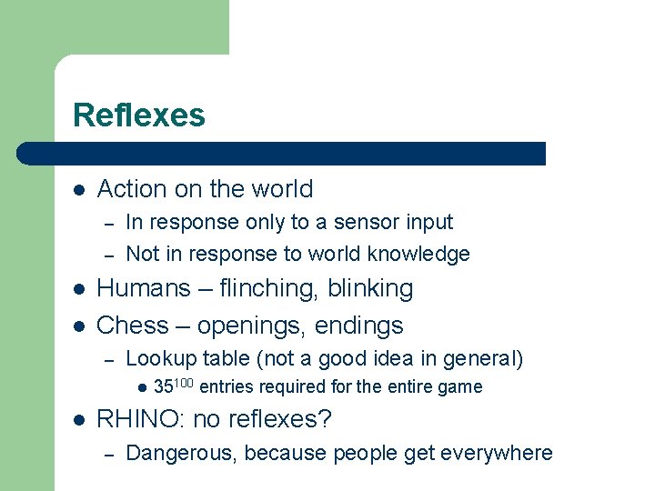 Reflexes l Action on the world – – l l In response only to