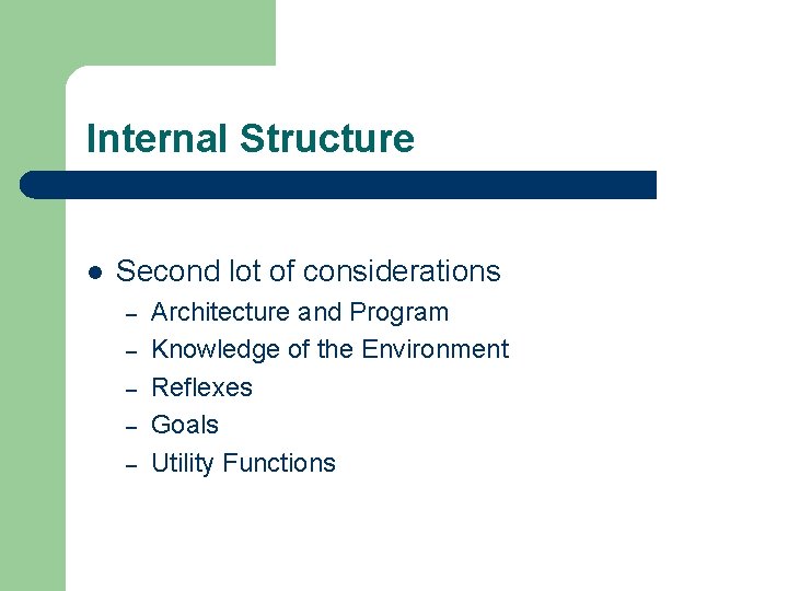 Internal Structure l Second lot of considerations – – – Architecture and Program Knowledge