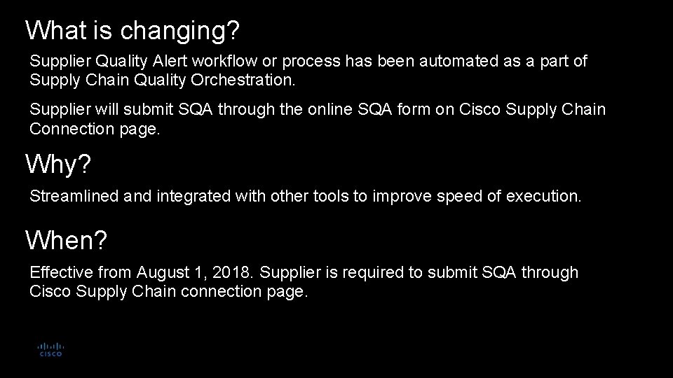 What is changing? Supplier Quality Alert workflow or process has been automated as a