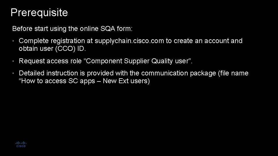 Prerequisite Before start using the online SQA form: • Complete registration at supplychain. cisco.