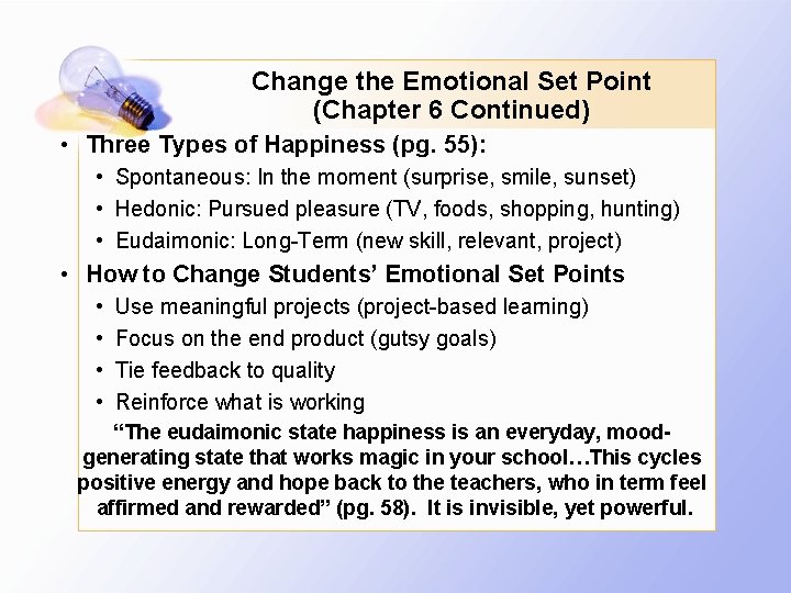 Change the Emotional Set Point (Chapter 6 Continued) • Three Types of Happiness (pg.