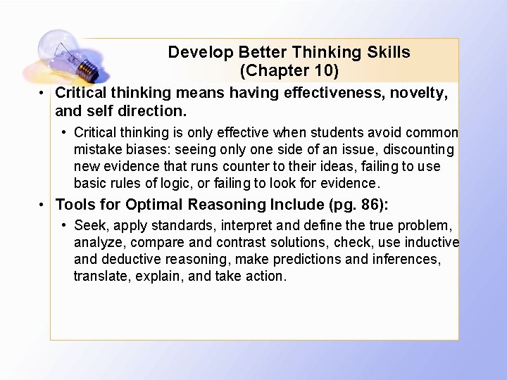 Develop Better Thinking Skills (Chapter 10) • Critical thinking means having effectiveness, novelty, and