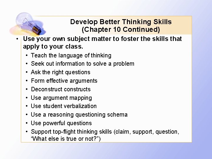 Develop Better Thinking Skills (Chapter 10 Continued) • Use your own subject matter to