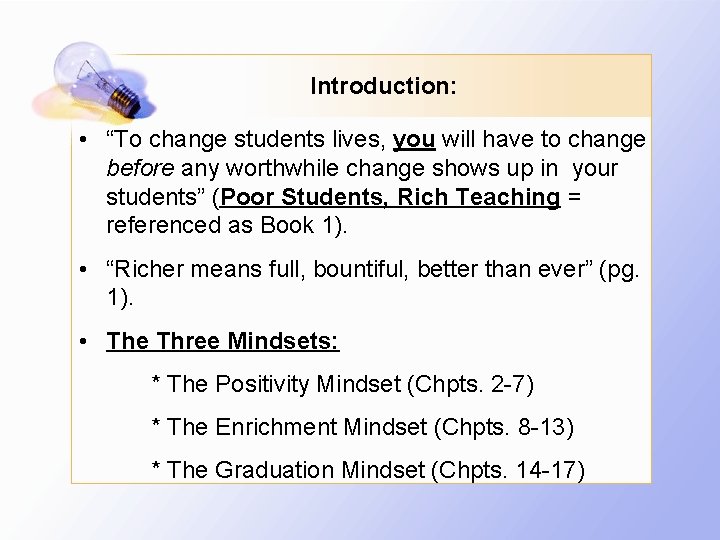 Introduction: • “To change students lives, you will have to change before any worthwhile