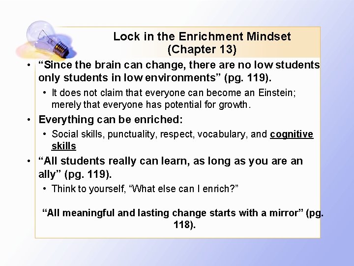 Lock in the Enrichment Mindset (Chapter 13) • “Since the brain can change, there