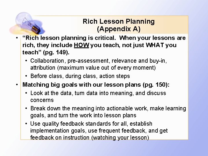 Rich Lesson Planning (Appendix A) • “Rich lesson planning is critical. When your lessons
