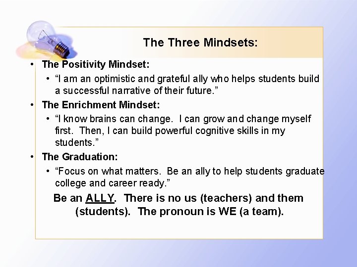 The Three Mindsets: • The Positivity Mindset: • “I am an optimistic and grateful