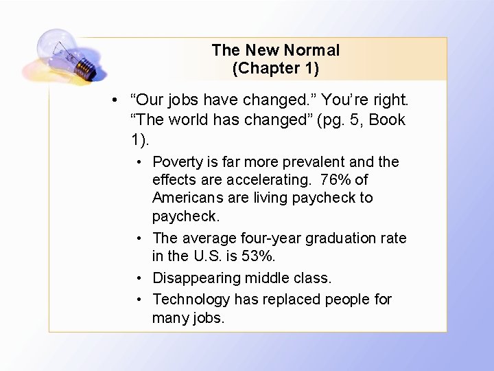 The New Normal (Chapter 1) • “Our jobs have changed. ” You’re right. “The