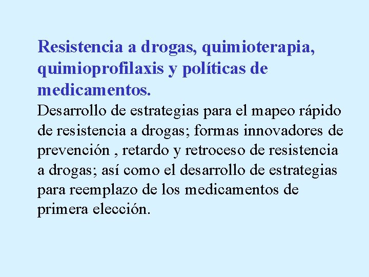 Resistencia a drogas, quimioterapia, quimioprofilaxis y políticas de medicamentos. Desarrollo de estrategias para el