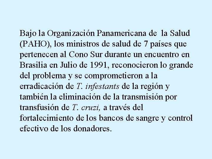 Bajo la Organización Panamericana de la Salud (PAHO), los ministros de salud de 7