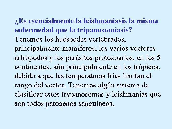 ¿Es esencialmente la leishmaniasis la misma enfermedad que la tripanosomiasis? Tenemos los huéspedes vertebrados,