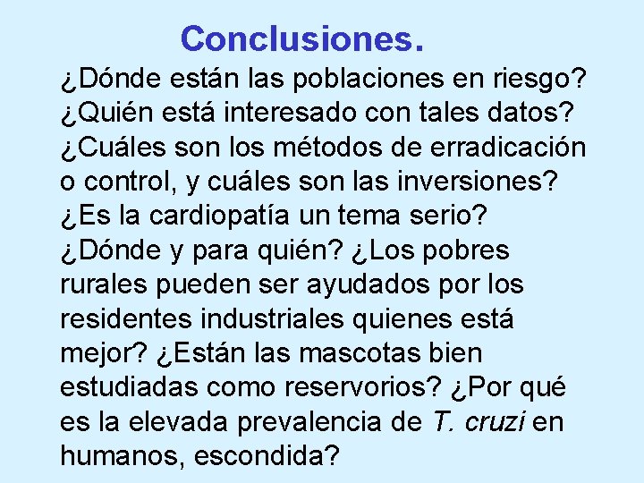 Conclusiones. ¿Dónde están las poblaciones en riesgo? ¿Quién está interesado con tales datos? ¿Cuáles