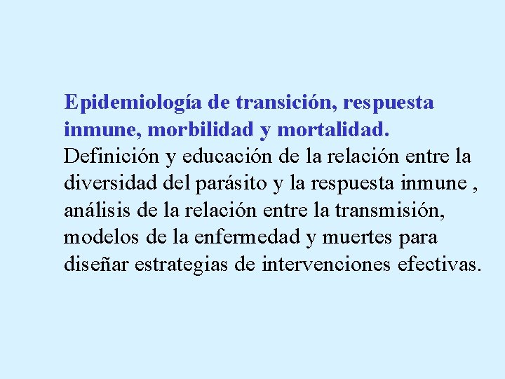 Epidemiología de transición, respuesta inmune, morbilidad y mortalidad. Definición y educación de la relación