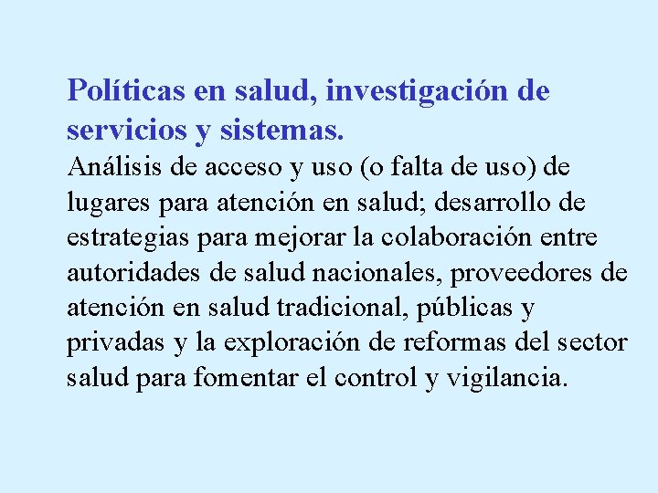 Políticas en salud, investigación de servicios y sistemas. Análisis de acceso y uso (o