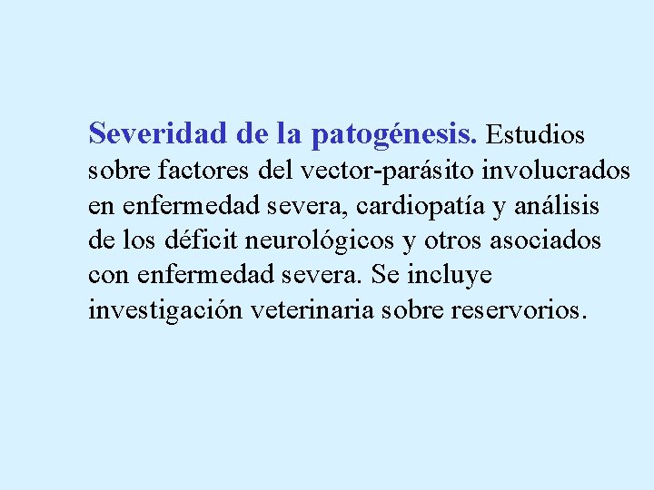 Severidad de la patogénesis. Estudios sobre factores del vector-parásito involucrados en enfermedad severa, cardiopatía