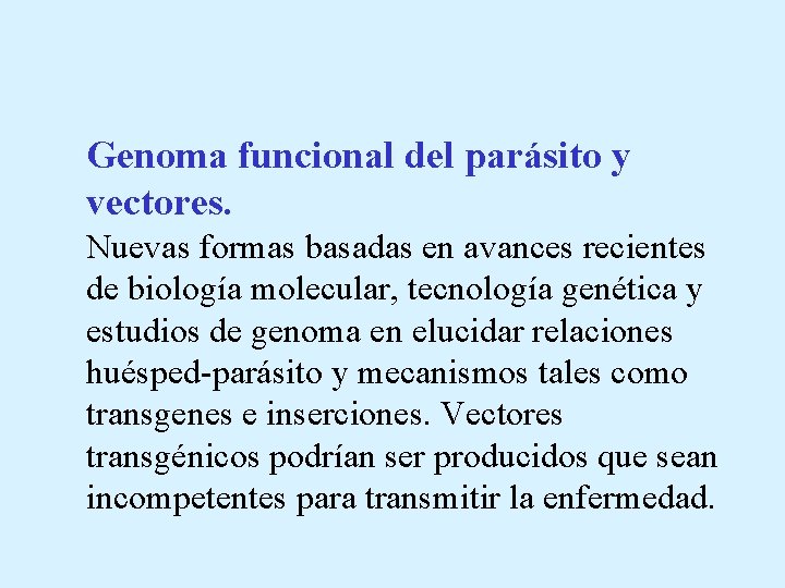 Genoma funcional del parásito y vectores. Nuevas formas basadas en avances recientes de biología
