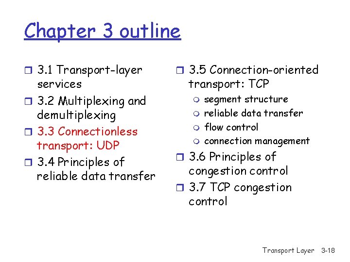 Chapter 3 outline r 3. 1 Transport-layer services r 3. 2 Multiplexing and demultiplexing Chapter 3 outline r 3. 1 Transport-layer services r 3. 2 Multiplexing and demultiplexing