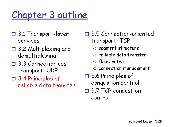 Chapter 3 outline r 3. 1 Transport-layer services r 3. 2 Multiplexing and demultiplexing Chapter 3 outline r 3. 1 Transport-layer services r 3. 2 Multiplexing and demultiplexing