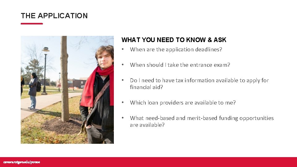 THE APPLICATION WHAT YOU NEED TO KNOW & ASK • When are the application THE APPLICATION WHAT YOU NEED TO KNOW & ASK • When are the application