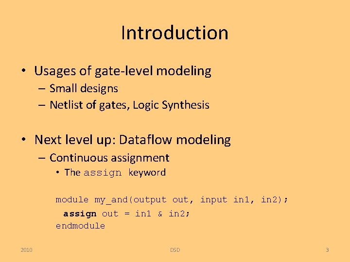 Introduction • Usages of gate-level modeling – Small designs – Netlist of gates, Logic