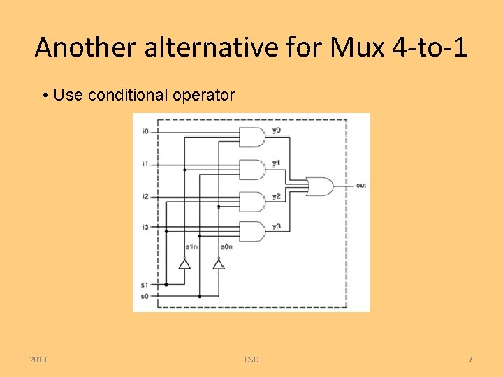 Another alternative for Mux 4 -to-1 • Use conditional operator 2010 DSD 7 