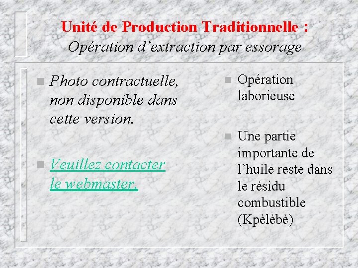 Unité de Production Traditionnelle : Opération d’extraction par essorage n n Photo contractuelle, non
