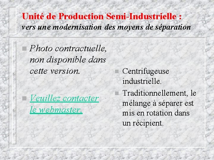 Unité de Production Semi-Industrielle : vers une modernisation des moyens de séparation n n