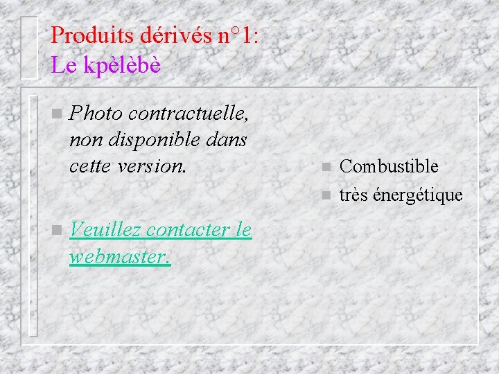 Produits dérivés n° 1: Le kpèlèbè n Photo contractuelle, non disponible dans cette version.