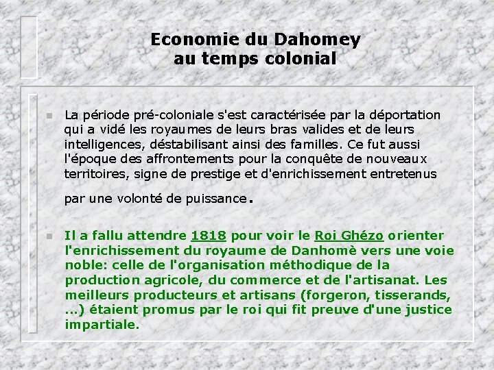 Economie du Dahomey au temps colonial n La période pré-coloniale s'est caractérisée par la