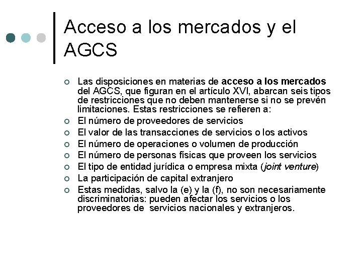 Acceso a los mercados y el AGCS ¢ ¢ ¢ ¢ Las disposiciones en