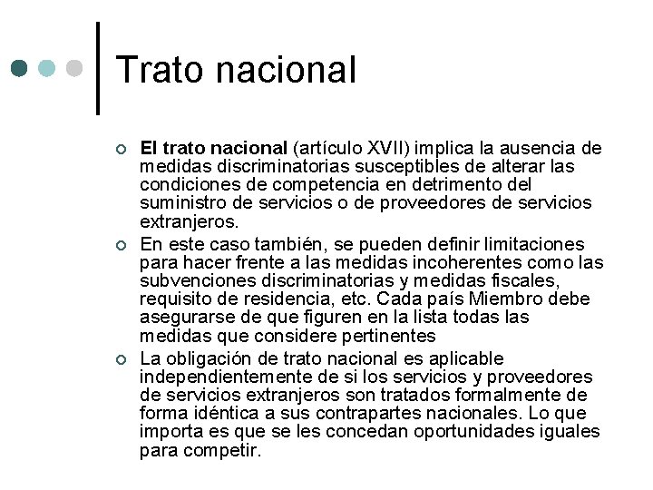 Trato nacional ¢ ¢ ¢ El trato nacional (artículo XVII) implica la ausencia de